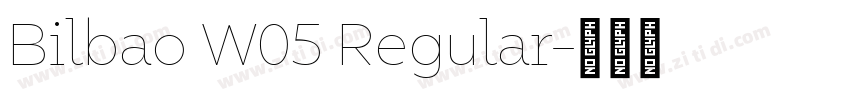 Bilbao W05 Regular字体转换 Bilbao W05 Regular字体转换